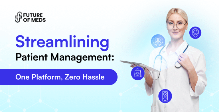 Streamlining Patient Management: One Platform, Zero Hassle
